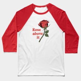 Rose above it Inspirational Flower Pun Quote Baseball T-Shirt